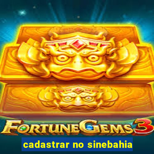 cadastrar no sinebahia